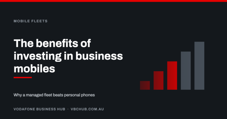 The benefits of investing in business mobiles — Vodafone Business Hub