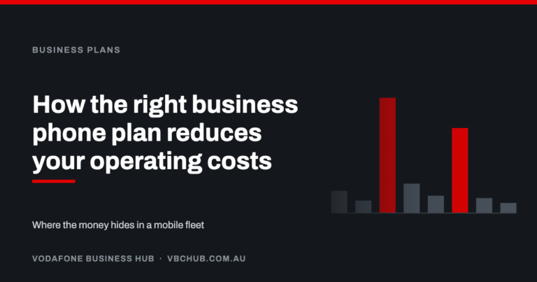 How the right business phone plan reduces your operating costs — Vodafone Business Hub